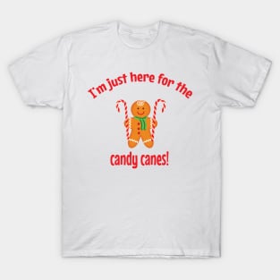 I'm just here for the candy canes T-Shirt